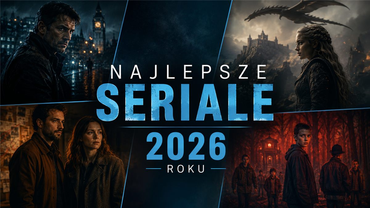 Najlepsze seriale 2026 roku